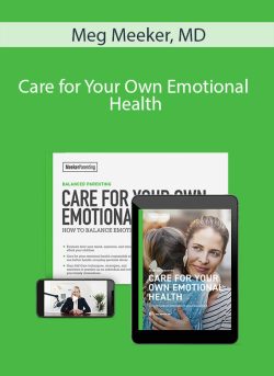 Meg Meeker, MD – Care for Your Own Emotional Health
