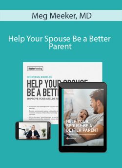 Meg Meeker, MD – Help Your Spouse Be a Better Parent
