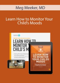 Meg Meeker, MD – Learn How to Monitor Your Child’s Moods