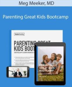 Meg Meeker, MD – Parenting Great Kids Bootcamp