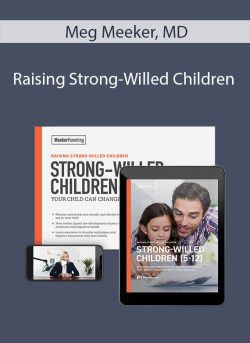 Meg Meeker, MD – Raising Strong-Willed ChildrenMeg Meeker, MD – Raising Strong-Willed Children