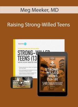 Meg Meeker, MD – Raising Strong-Willed Teens
