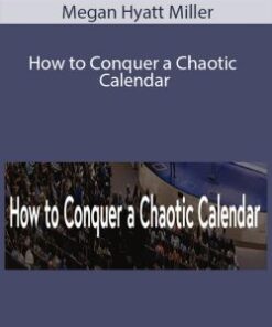 Megan Hyatt Miller – How to Conquer a Chaotic Calendar