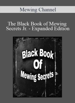 Mewing Channel – The Black Book of Mewing Secrets Jr. – Expanded Edition