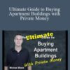 Ultimate Guide to Buying Apartment Buildings with Private Money – Michael Blank