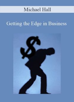 Michael Hall – Getting the Edge in Business