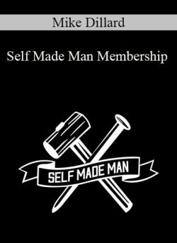 Mike Dillard – Self Made Man Membership