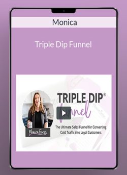 Monica – Triple Dip Funnel