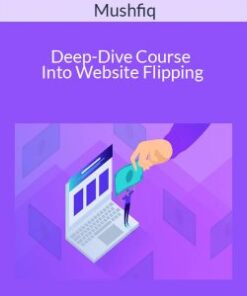 Mushfiq – Deep-Dive Course Into Website Flipping