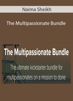 Naima Sheikh – The Multipassionate Bundle