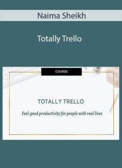 Naima Sheikh – Totally Trello