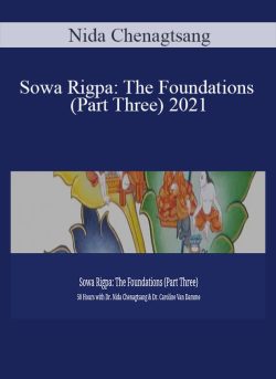 Nida Chenagtsang – Sowa Rigpa: The Foundations (Part Three) 2021