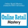 Online Retail Mastery (Amazon FBA University) – Beau Crabill