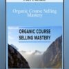 Organic Course Selling Mastery – Carl Parnell
