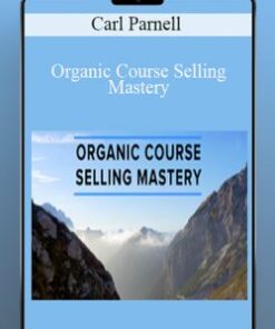 Organic Course Selling Mastery – Carl Parnell