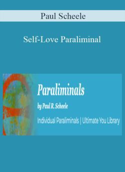Paul Scheele – Self-Love Paraliminal