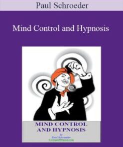 Paul Schroeder – Mind Control and Hypnosis
