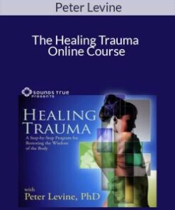 Peter Levine – The Healing Trauma Online Course