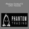 Phantom Trading FX 2021 Version 250x343 1 » Courses[GB]