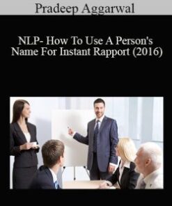 Pradeep Aggarwal – NLP- How To Use A Person’s Name For Instant Rapport (2016)