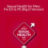 PrimalThrive – Sexual Health for Men: Fix ED & PE (Big D Version)