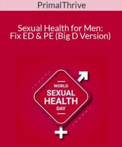 PrimalThrive – Sexual Health for Men: Fix ED & PE (Big D Version)