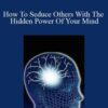 RAH How To Seduce Others With The Hidden Power Of Your Mind 250x343 1 » Courses[GB]