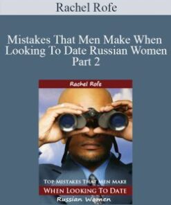 Rachel Rofe – Mistakes That Men Make When Looking To Date Russian Women Part 2
