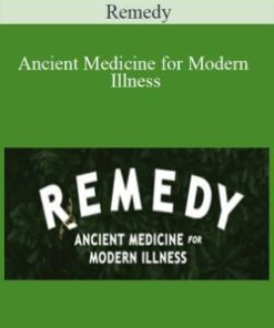 Remedy – Ancient Medicine for Modern Illness