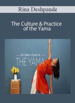 Rina Deshpande – The Culture & Practice of the Yama