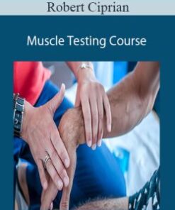 Robert Ciprian – Muscle Testing Course