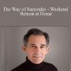 Rupert Spira – The Way of Surrender – Weekend Retreat at Home