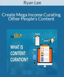 Ryan Lee – Create Mega Income Curating Other People’s Content