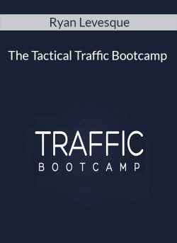 Ryan Levesque – The Tactical Traffic Bootcamp