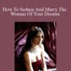 Saira Mohan How To Seduce And Marry The Woman Of Your Dreams 250x343 1 » Courses[GB]