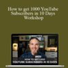 Sean Cannell How to get 1000 YouTube Subscribers in 10 Days Workshop 250x343 1 » Courses[GB]