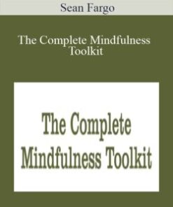 Sean Fargo – The Complete Mindfulness Toolkit
