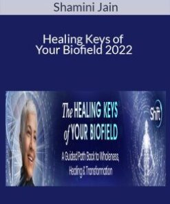 Shamini Jain – Healing Keys of Your Biofield 2022