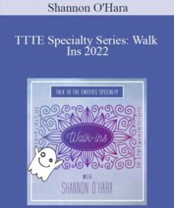 Shannon O’Hara – TTTE Specialty Series: Walk Ins 2022