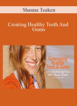 Shauna Teaken – Creating Healthy Teeth And Gums