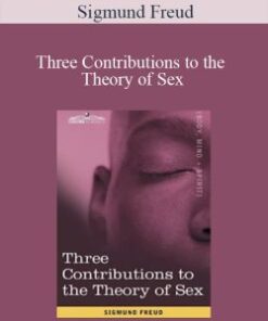 Sigmund Freud – Three Contributions to the Theory of Sex