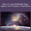 Sixty Skills How to Learn Kabbalah from Spirits via Evocation Luna Moon 250x343 1 » Courses[GB]