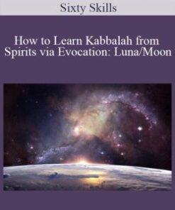 Sixty Skills – How to Learn Kabbalah from Spirits via Evocation: Luna/Moon