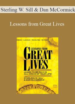 Sterling W. Sill & Dan McCormick – Lessons from Great Lives: Learn To Be Rich In All Areas of Your Life