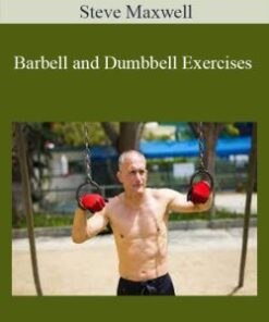 Steve Maxwell – Barbell and Dumbbell Exercises