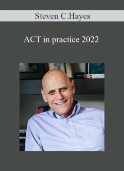 Steven C.Hayes – ACT in practice 2022