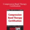 Steven Capobianco Compression Band Therapy Certification 250x343 1 » Courses[GB]