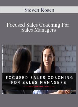 Steven Rosen – Focused Sales Coaching For Sales Managers