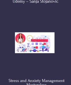 Stress and Anxiety Management Masterclass By Udemy – Sanja Stojanovic