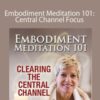 Sue Morter Embodiment Meditation 101 Central Channel Focus 250x343 1 » Courses[GB]